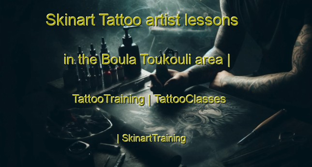 Skinart Tattoo artist lessons in the Boula Toukouli area | TattooTraining | TattooClasses | SkinartTraining-Chad